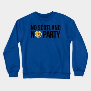 No Scotland No Party Crewneck Sweatshirt